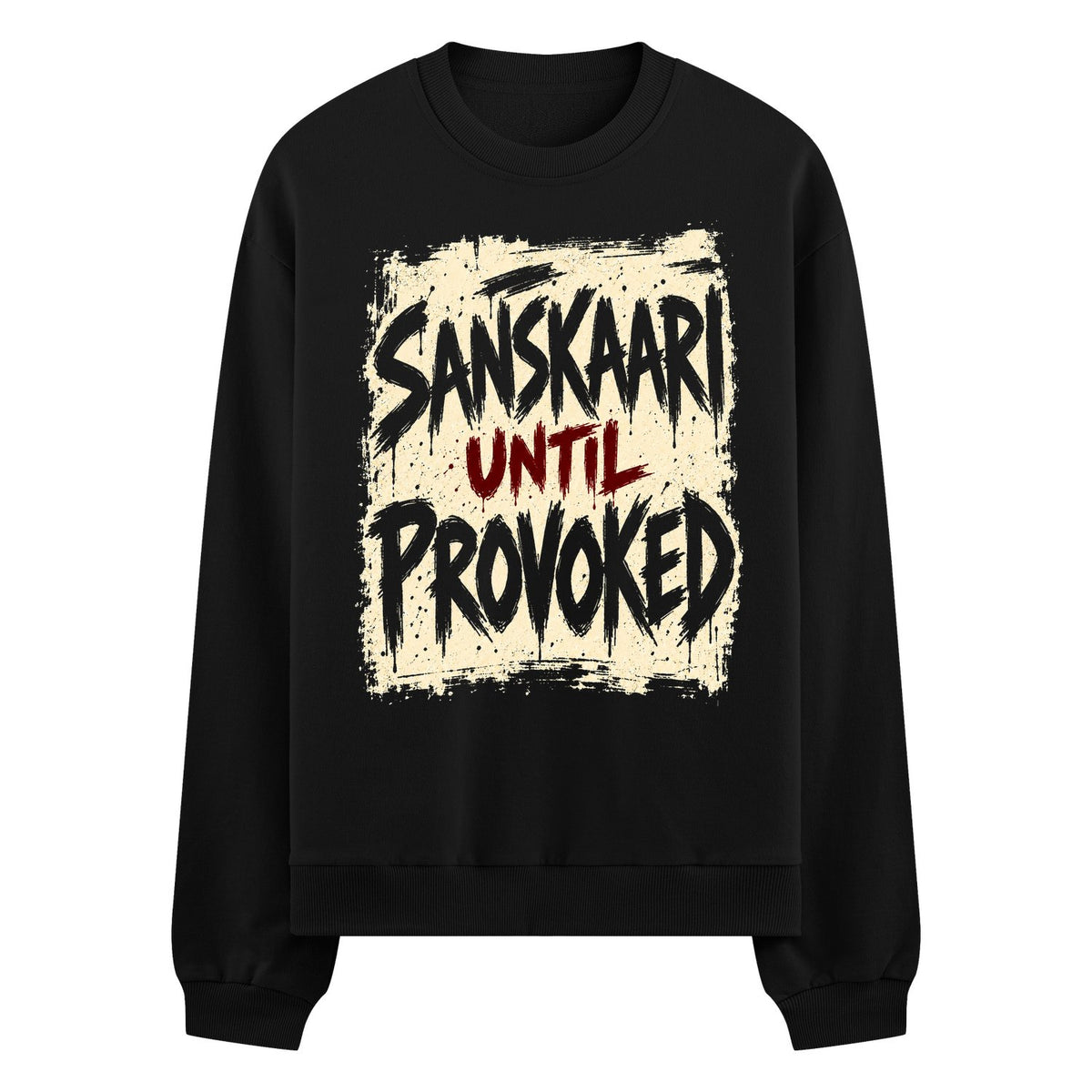 Sanskaari Provoked Oversized Sweatshirt — Black sweatshirt with a distressed white square containing bold black and red text