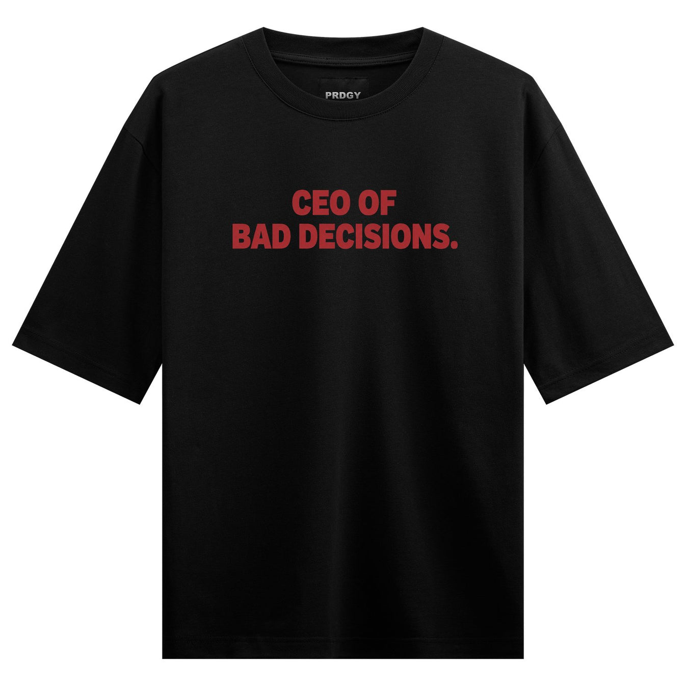 A black t-shirt features the brand name PRDGY at the collar and bold red text on the chest reading CEO OF BAD DECISIONS on...