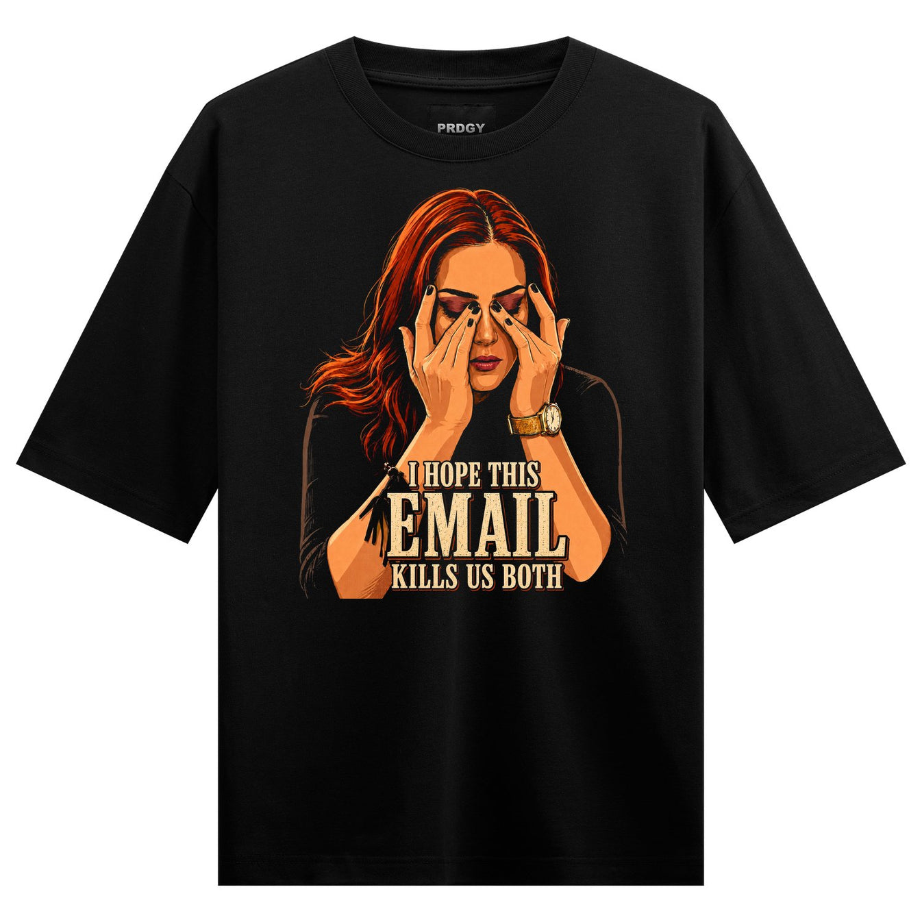 A graphic illustration of a woman with red hair covering her eyes with bold text stating I HOPE THIS EMAIL KILLS US BOTH o...