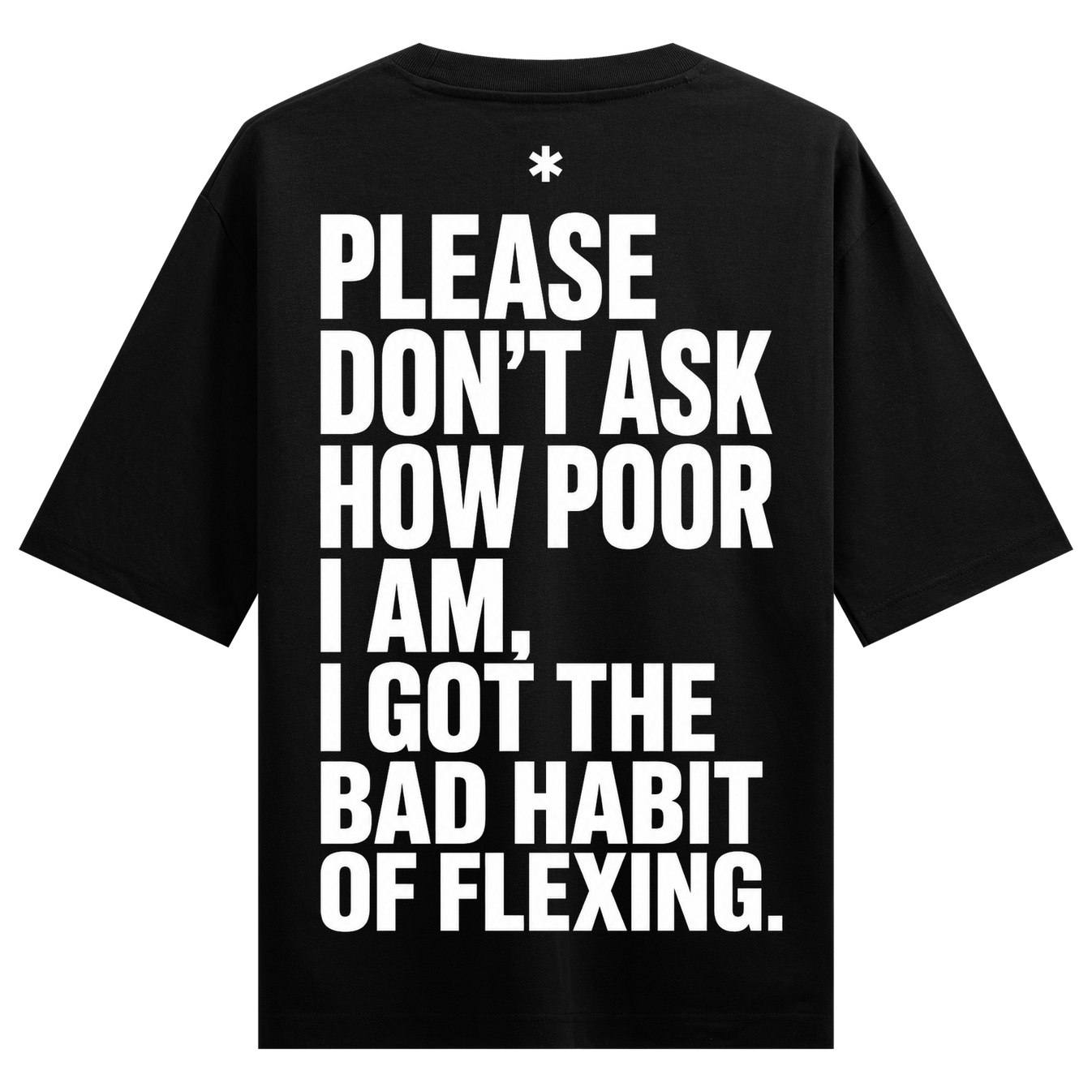 A black t-shirt with large bold white text on the back featuring an asterisk above the main quote about a bad habit of fle...