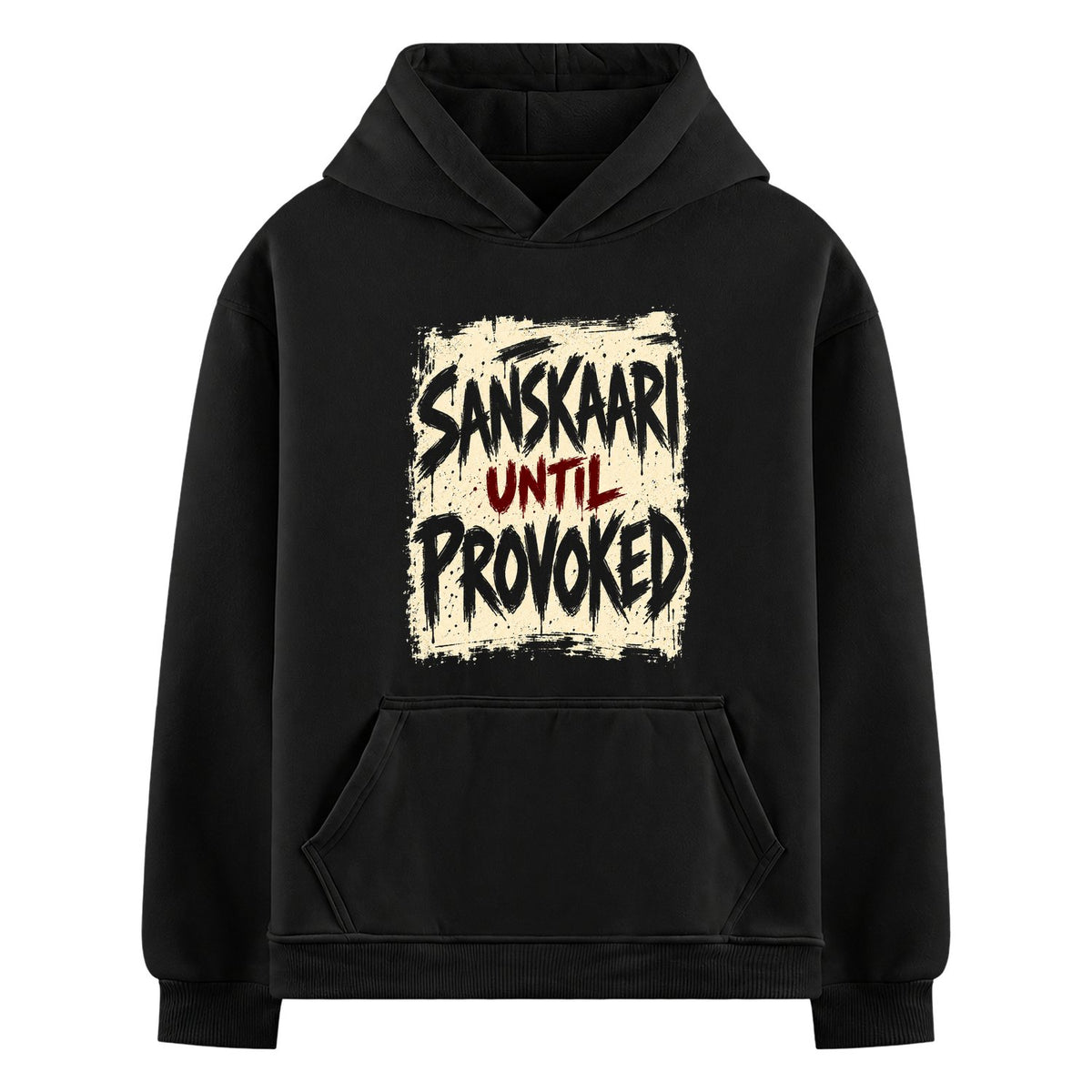 Sanskaari Provoked Oversized Hoodie — Black hoodie with a distressed white square containing bold black and red text reading