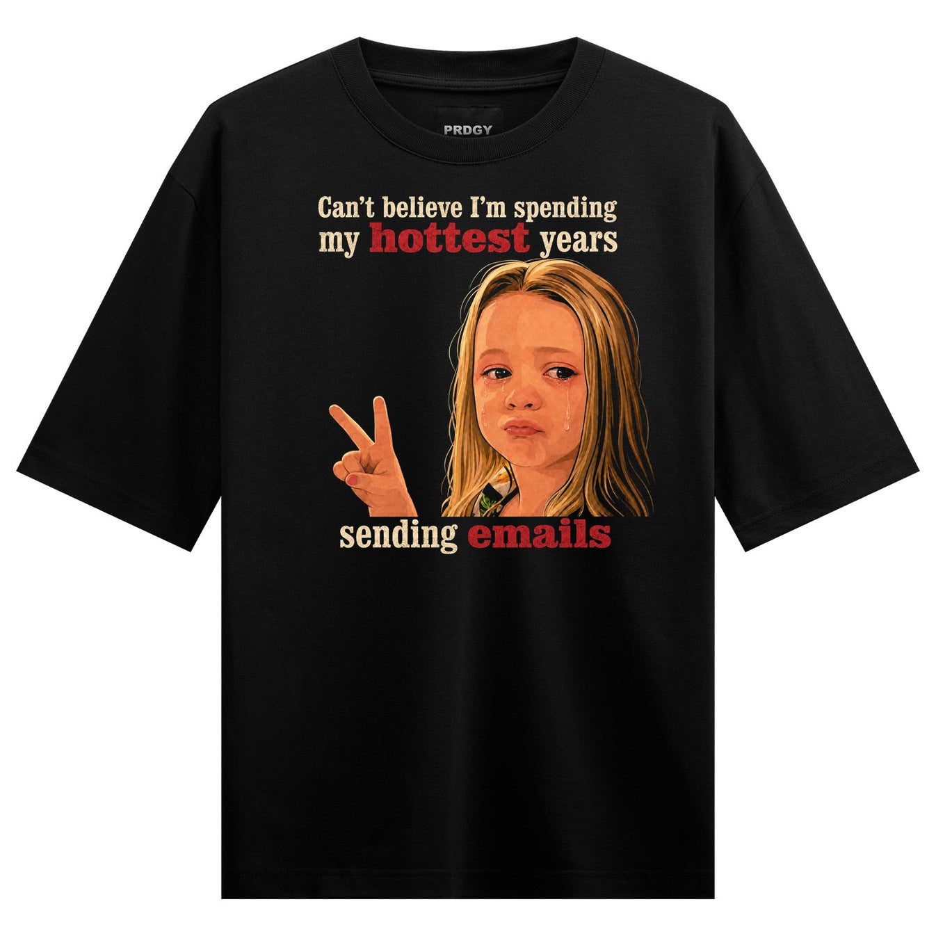 A black t-shirt features a crying girl with a peace sign and red text stating Can t believe I m spending my hottest years...