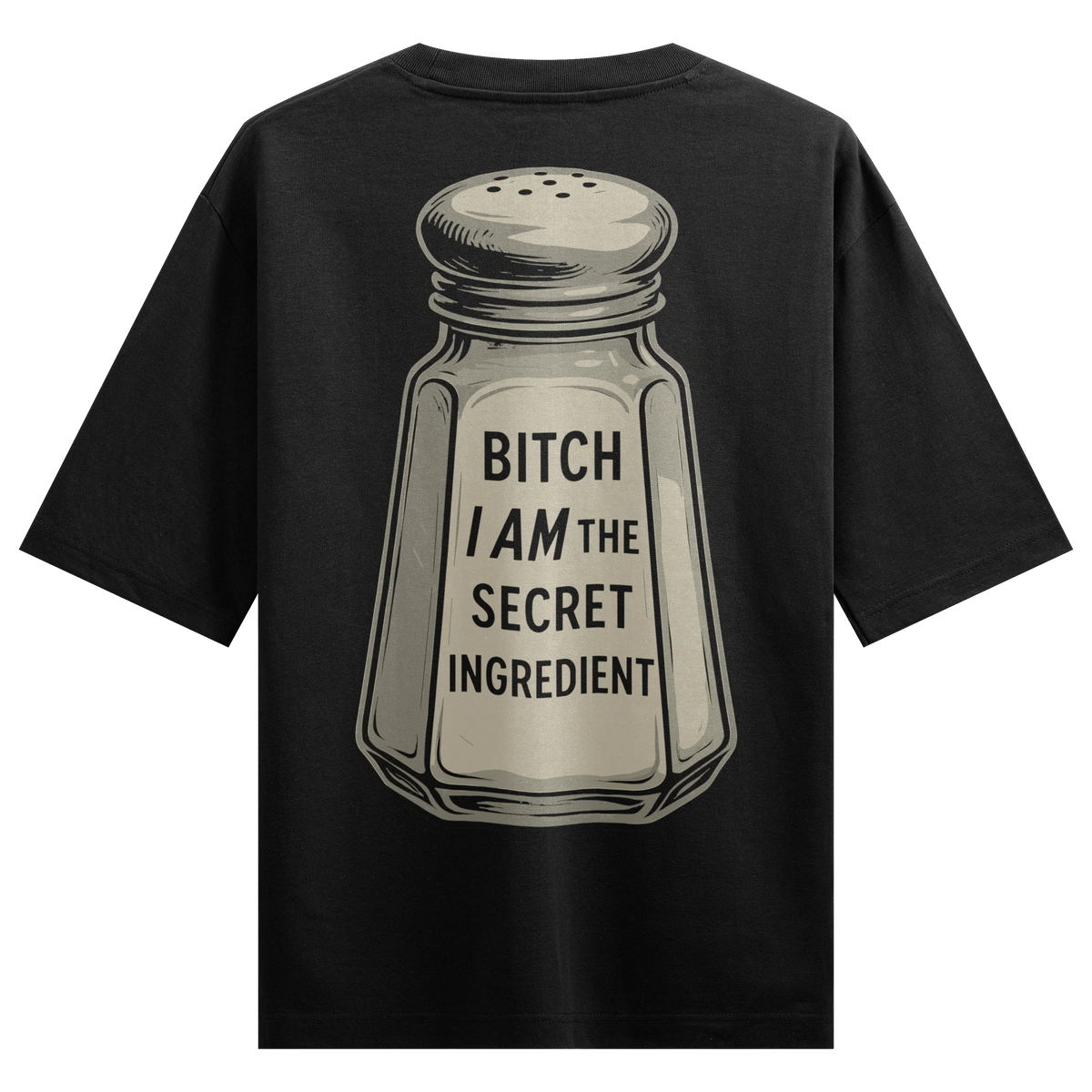 BITCH I AM THE SECRET INGREDIENT artwork on PRDGY oversized t-shirt