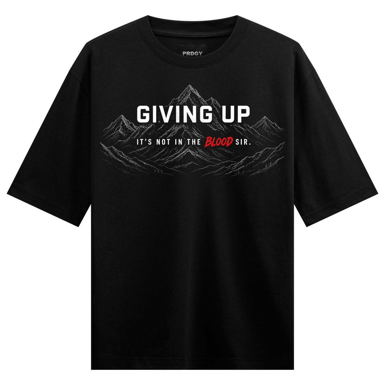 A black t-shirt features a graphic of white mountains with the text GIVING UP and IT S NOT IN THE BLOOD SIR in white and r...