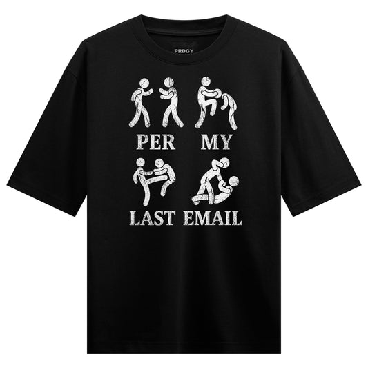Four white stick figures in fighting poses on a black tee with bold white text reading PER MY LAST EMAIL on PRDGY oversize...