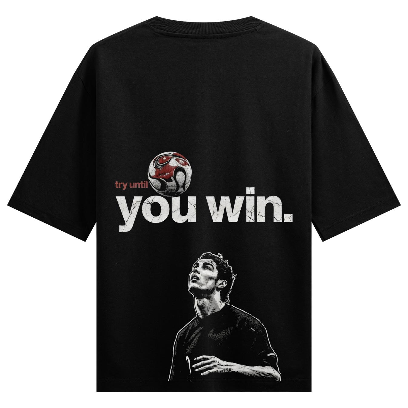 Until You Win Oversized T-Shirt by PRDGY — stylized depiction of Cristiano Ronaldo with the message 'Try Until You Win',