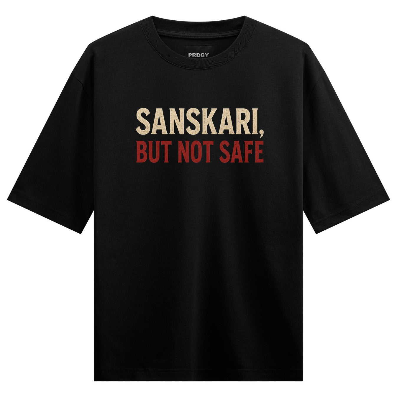 Sanskari But Not Safe artwork on PRDGY oversized t-shirt