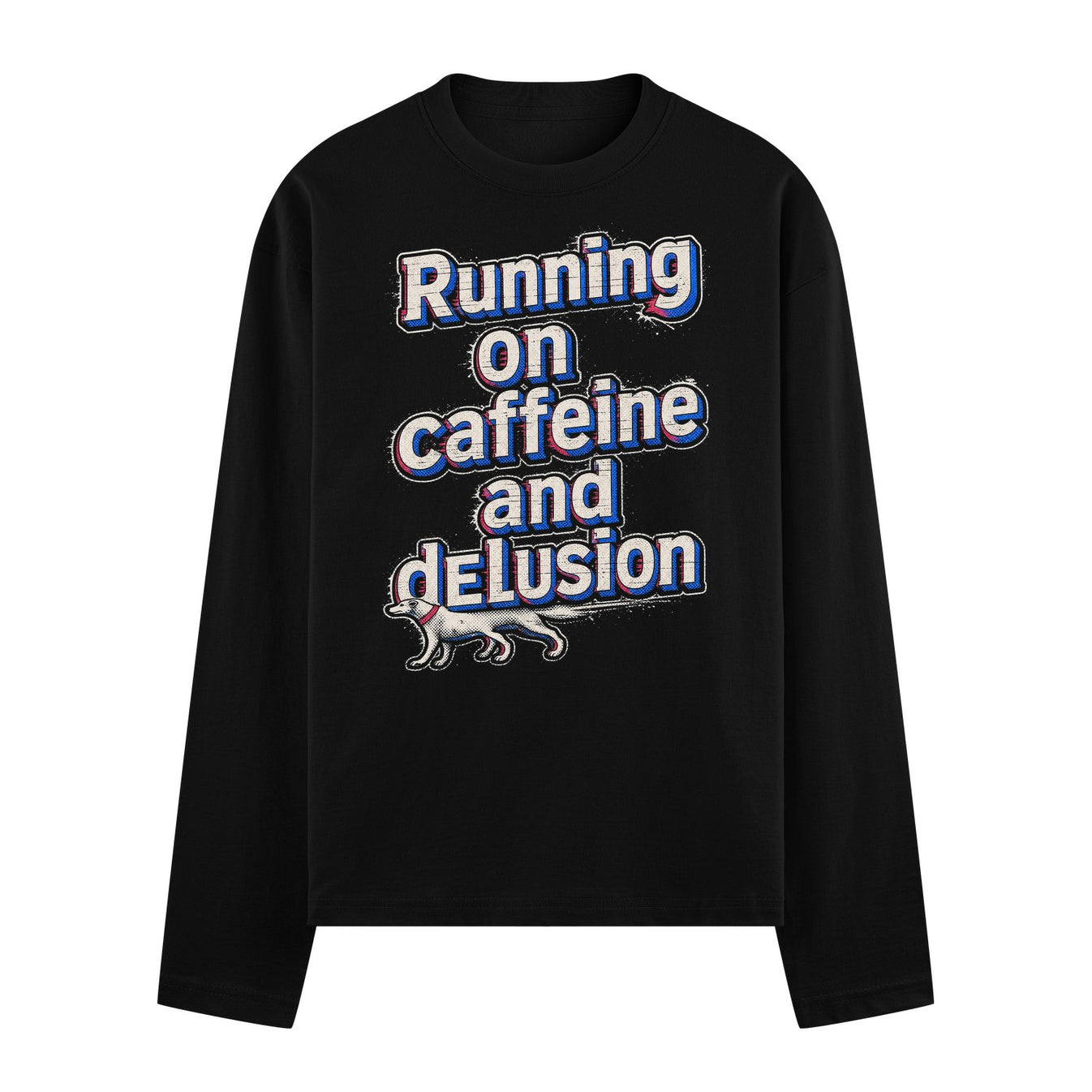 A black long-sleeve t-shirt features bold white and blue text reading Running on caffeine and dELUSION above a stylized wh...