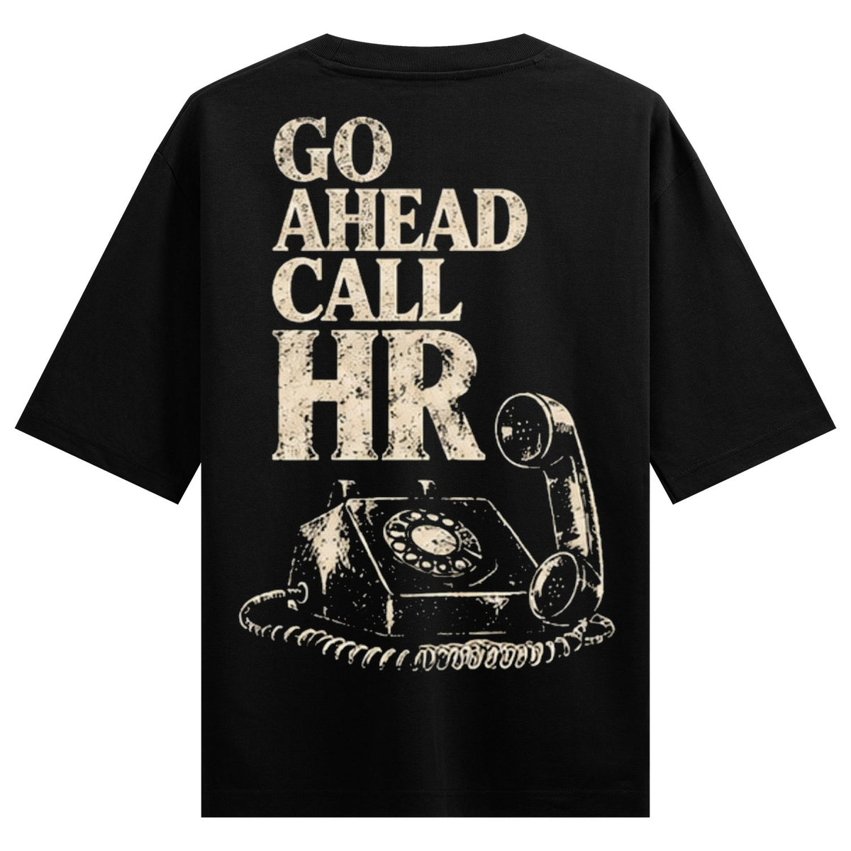 A vintage telephone illustration with bold text saying GO AHEAD CALL HR on a black background on PRDGY oversized full slee...