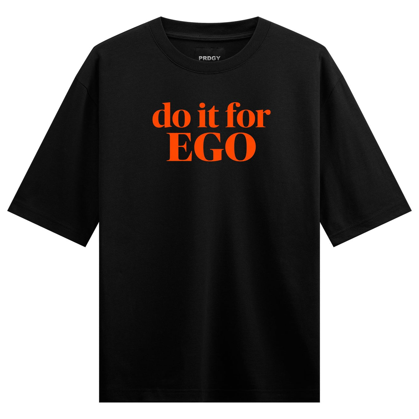 A black t-shirt features the brand name PRDGY above bold orange text reading do it for EGO on PRDGY oversized t-shirt