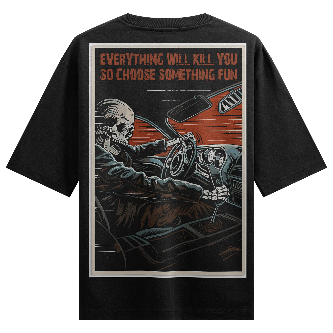 EVERYTHING WILL KILL YOU SO CHOOSE SOMETHING FUN artwork on PRDGY oversized t-shirt