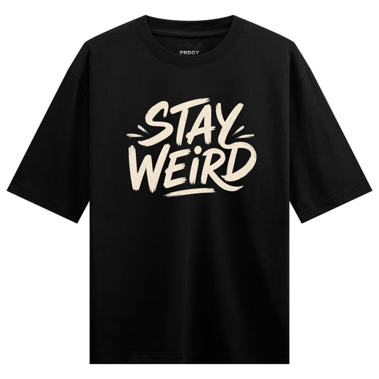 Stay Weird artwork on PRDGY oversized t-shirt