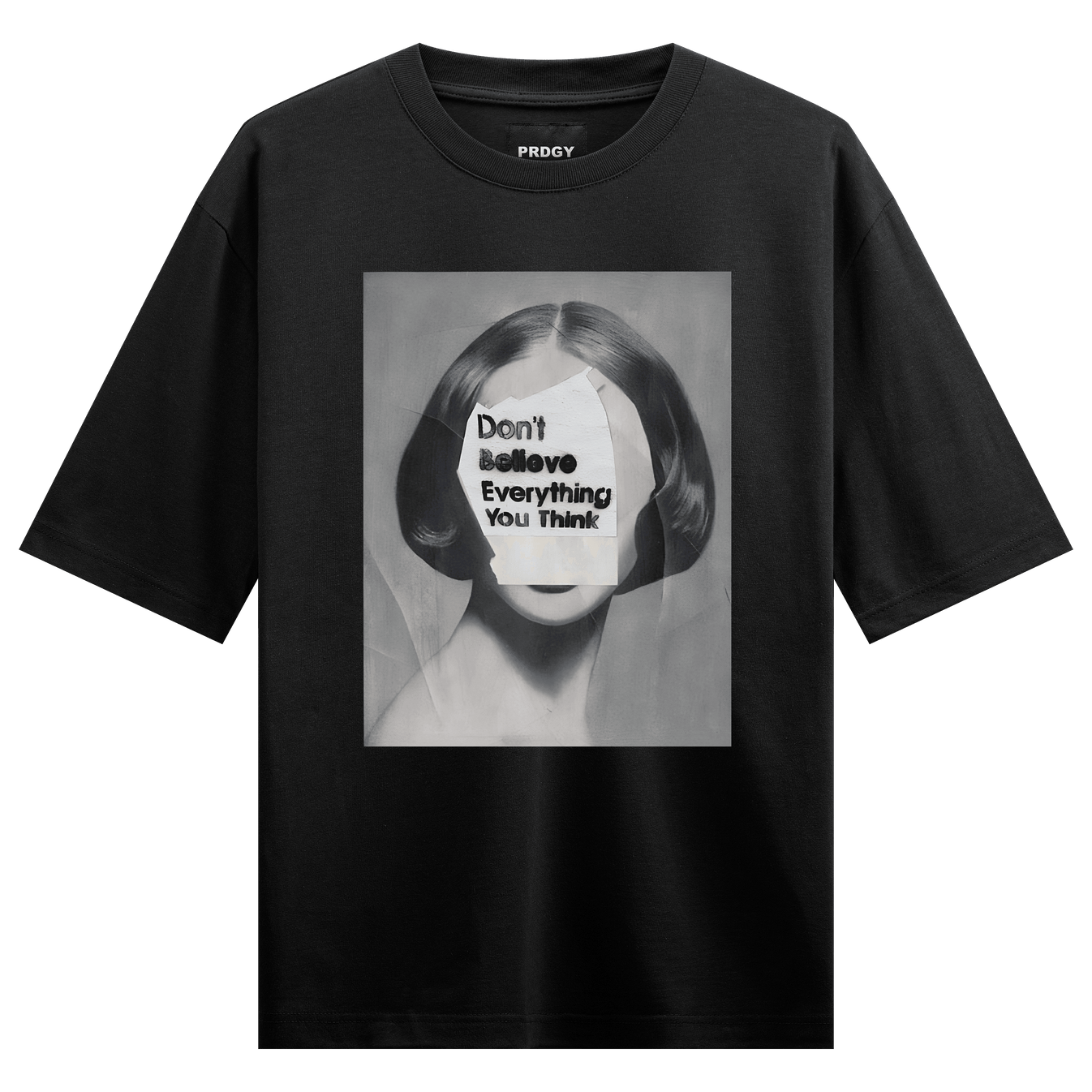 Don't Believe Everything You Think artwork on PRDGY oversized t-shirt