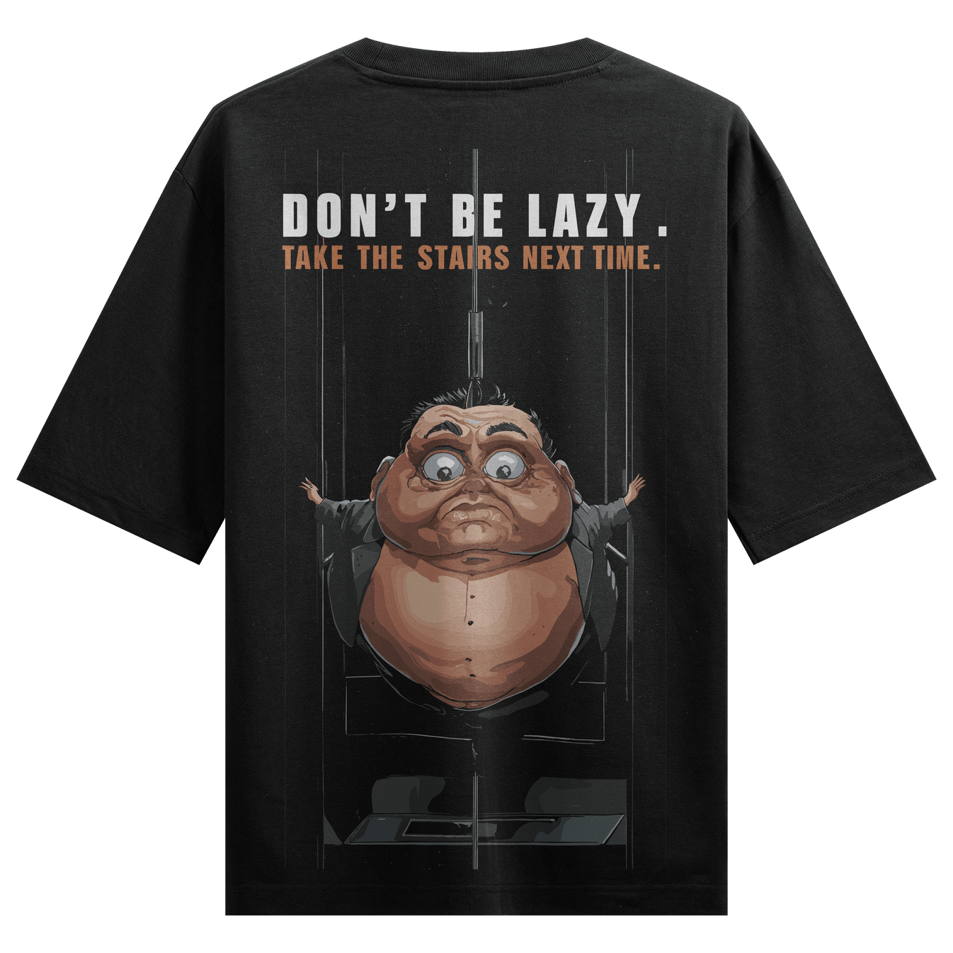 DON'T BE LAZY TAKE THE STAIRS NEXT TIME artwork on PRDGY oversized t-shirt