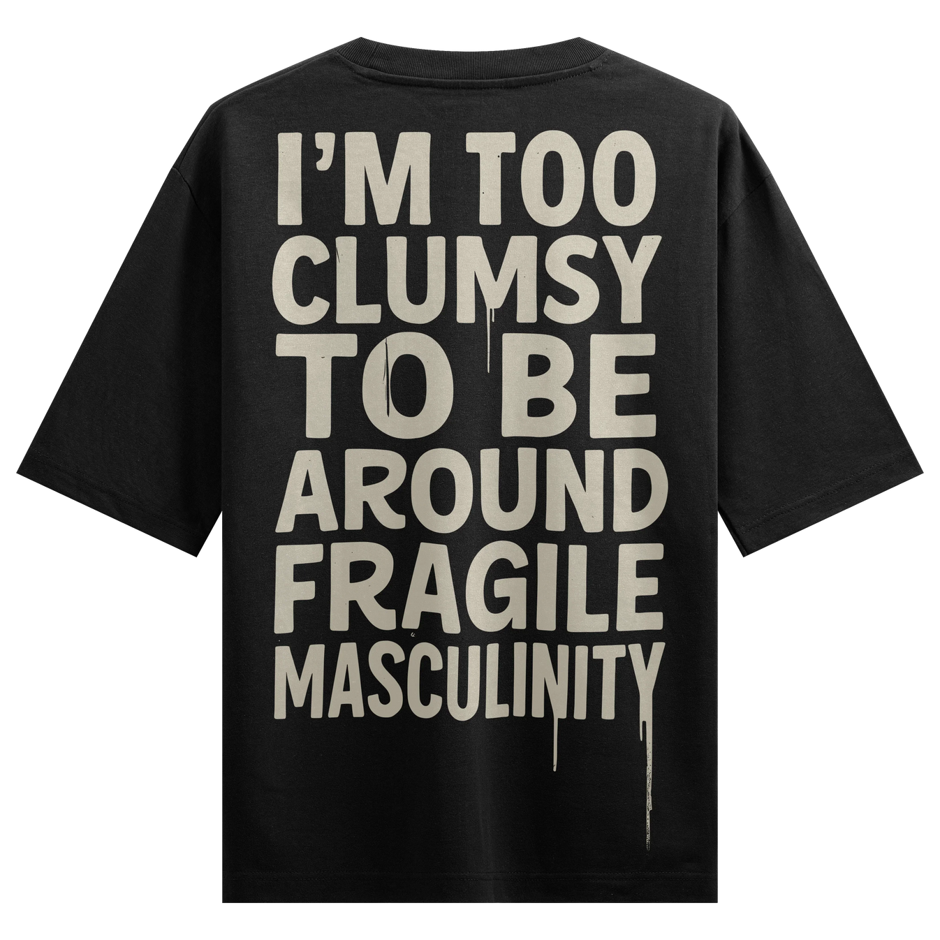 I'M TOO CLUMSY TO BE AROUND FRAGILE MASCULINITY artwork on PRDGY oversized t-shirt