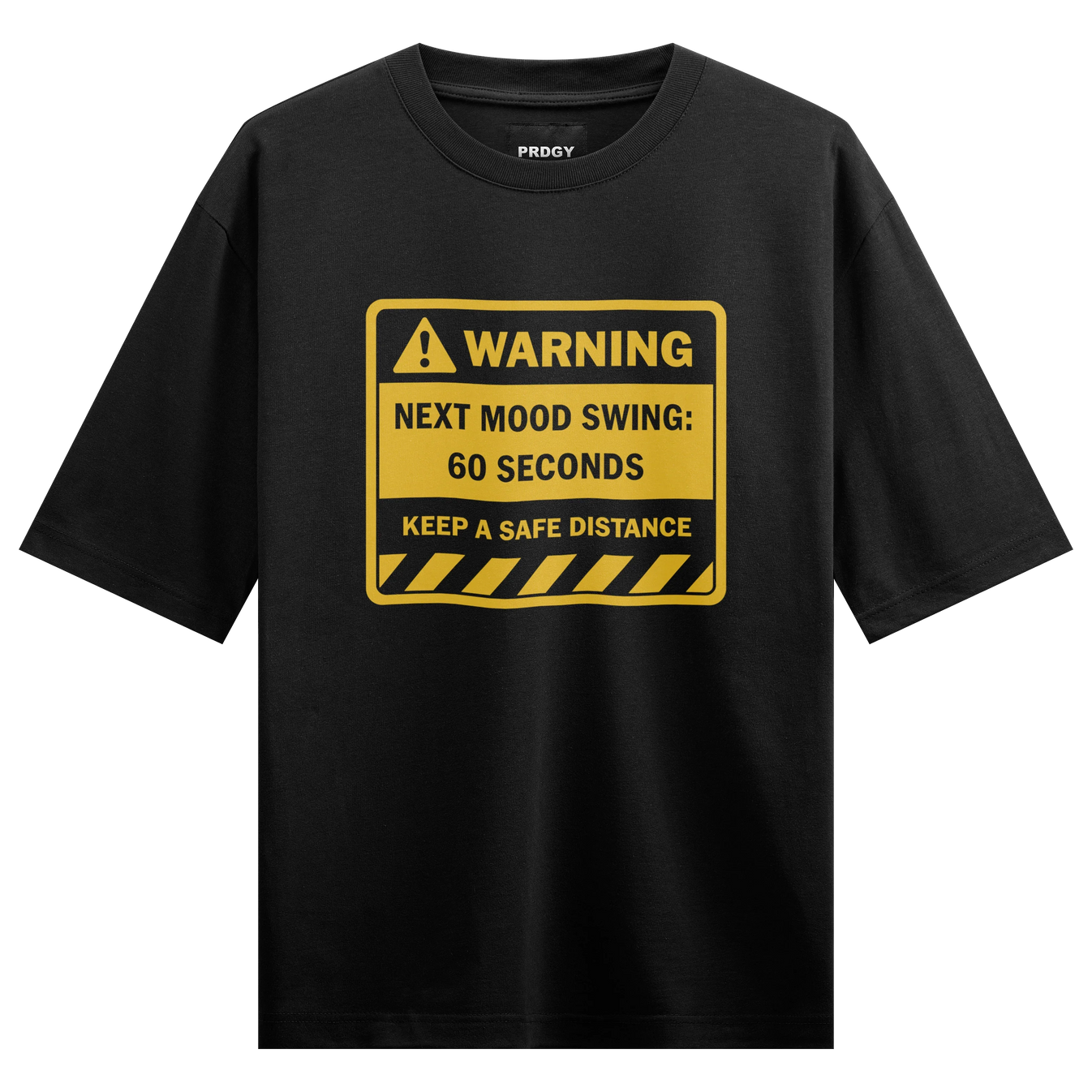 WARNING NEXT MOOD SWING 60 SECONDS KEEP A SAFE DISTANCE artwork on PRDGY oversized t-shirt
