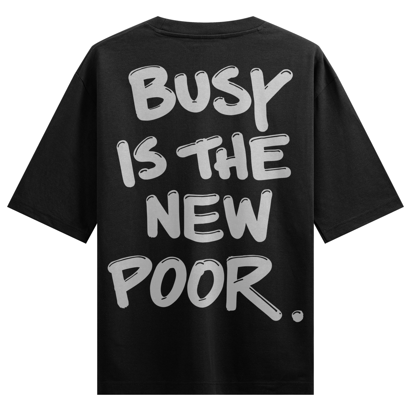 BUSY IS THE NEW POOR artwork on PRDGY oversized t-shirt