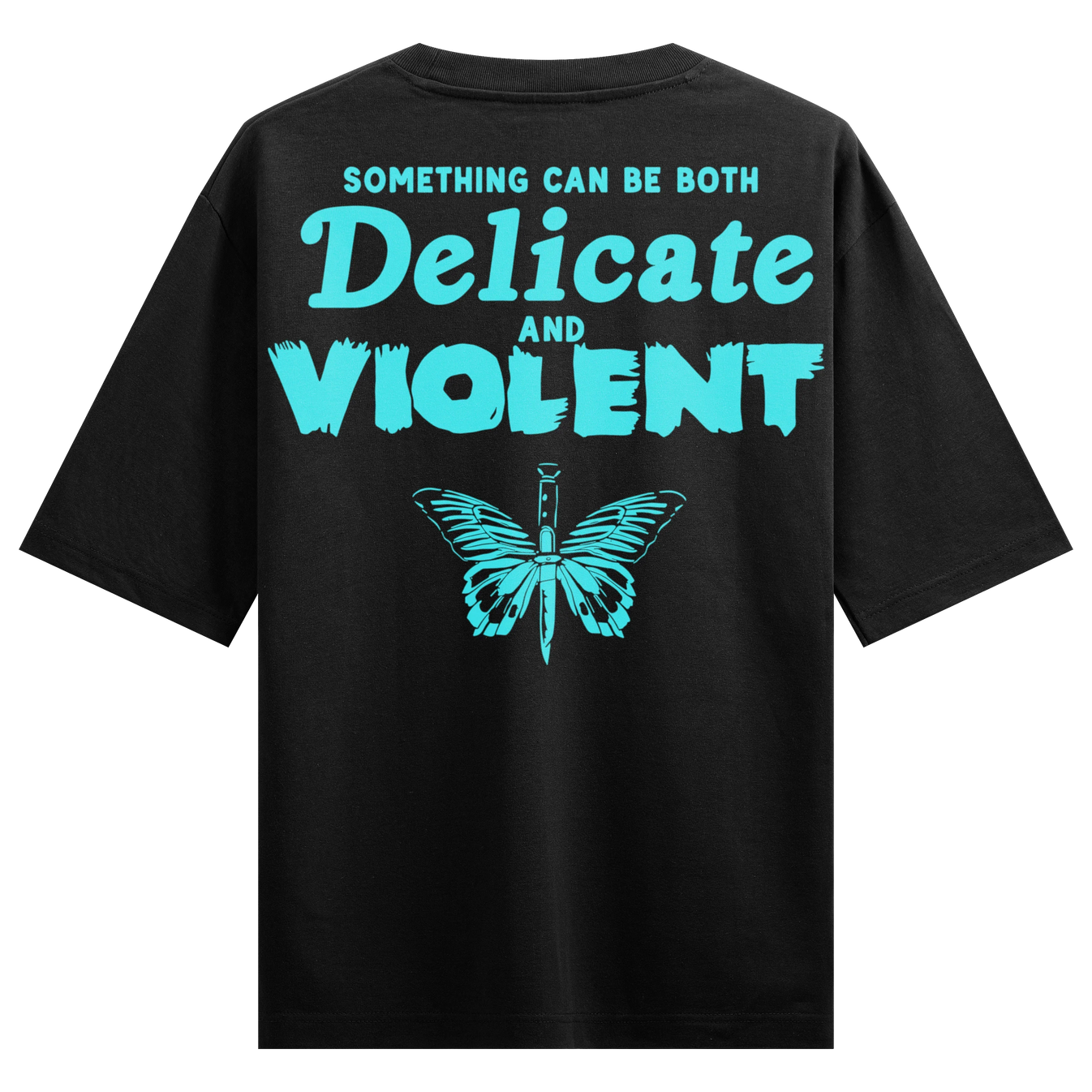 SOMETHING CAN BE BOTH Delicate AND VIOLENT artwork on PRDGY oversized t-shirt