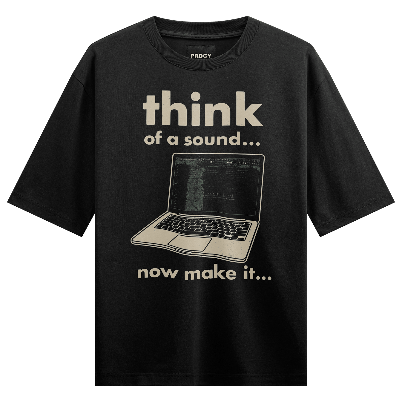 Think Of A Sound Now Make It artwork on PRDGY oversized t-shirt